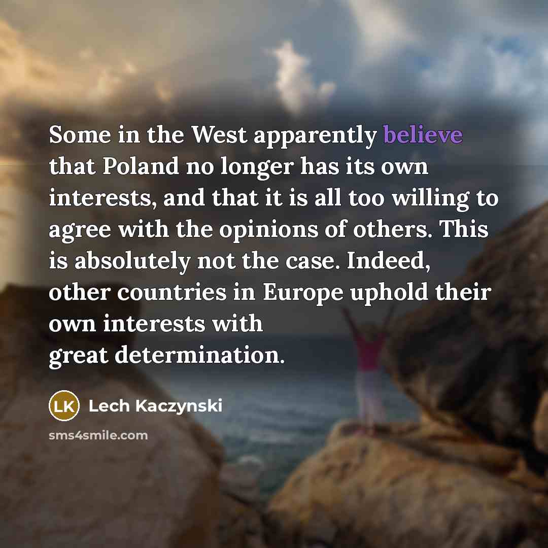 “Some in the West apparently believe that Poland no longer…” quote by Lech Kaczynski