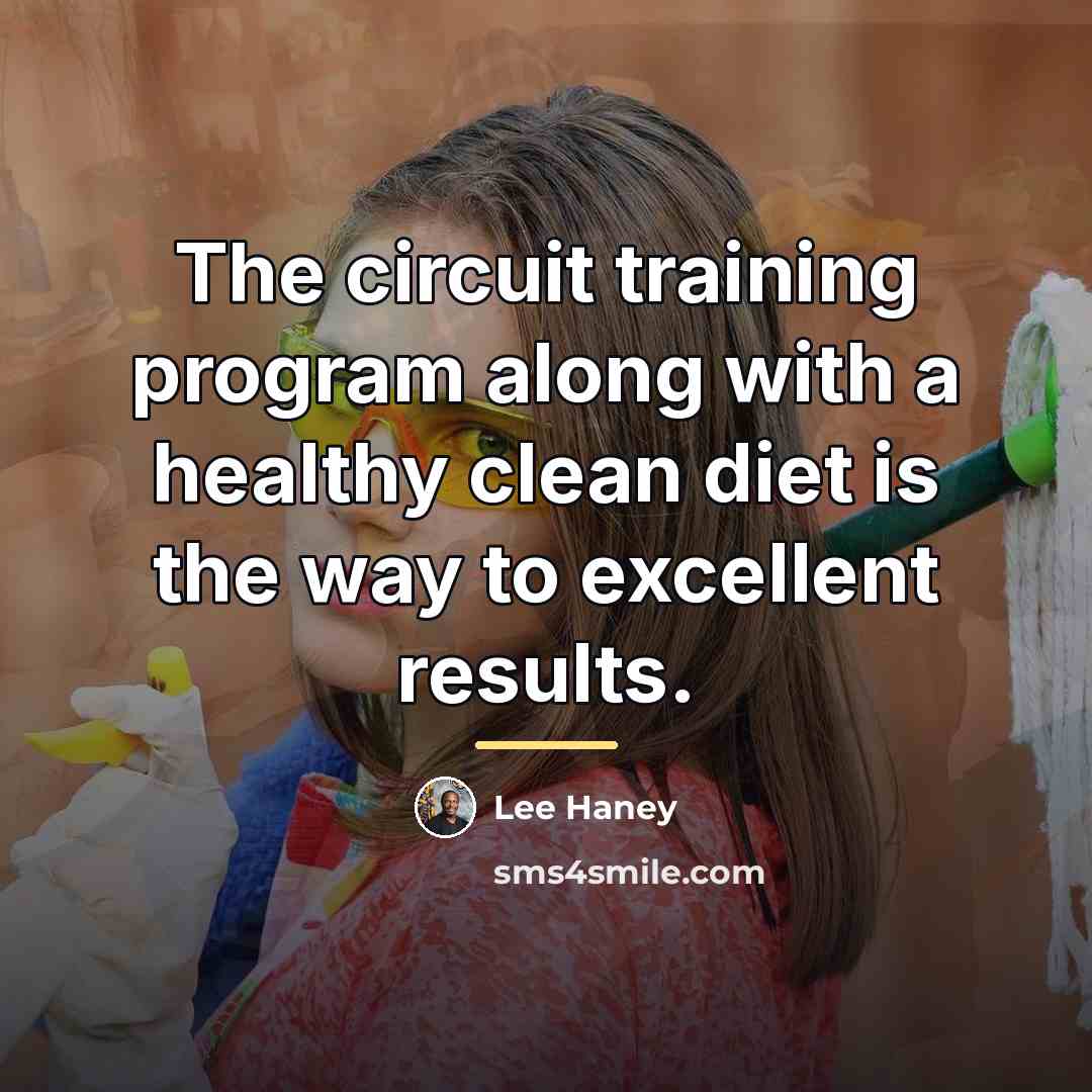 “The circuit training program along with a healthy clean diet…” quote by Lee Haney