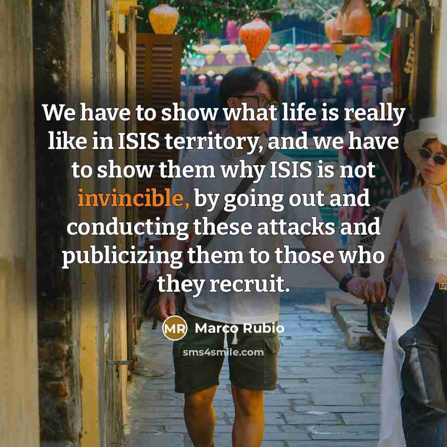 “We have to show what life is really like in…” quote by Marco Rubio