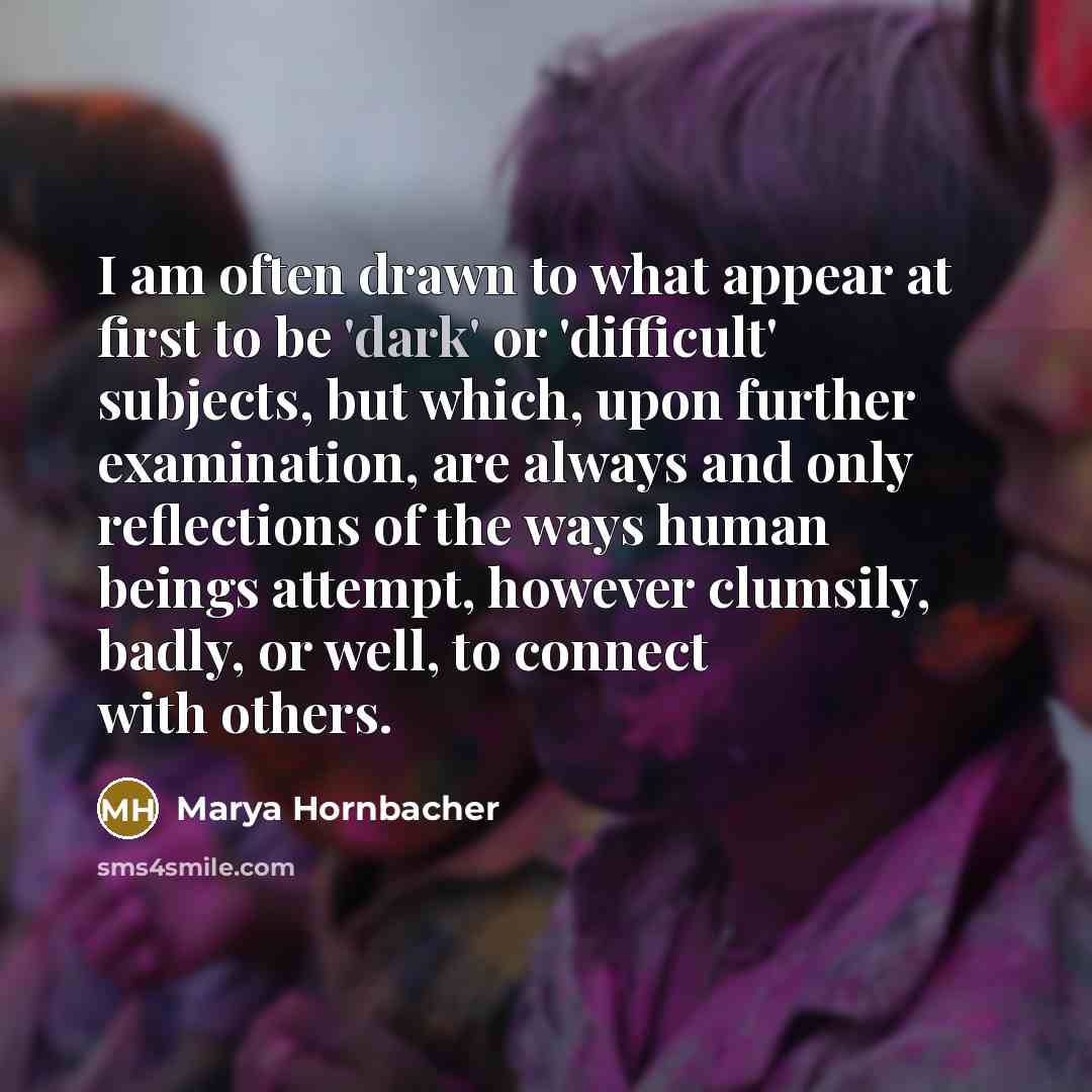 “I am often drawn to what appear at first to…” quote by Marya Hornbacher