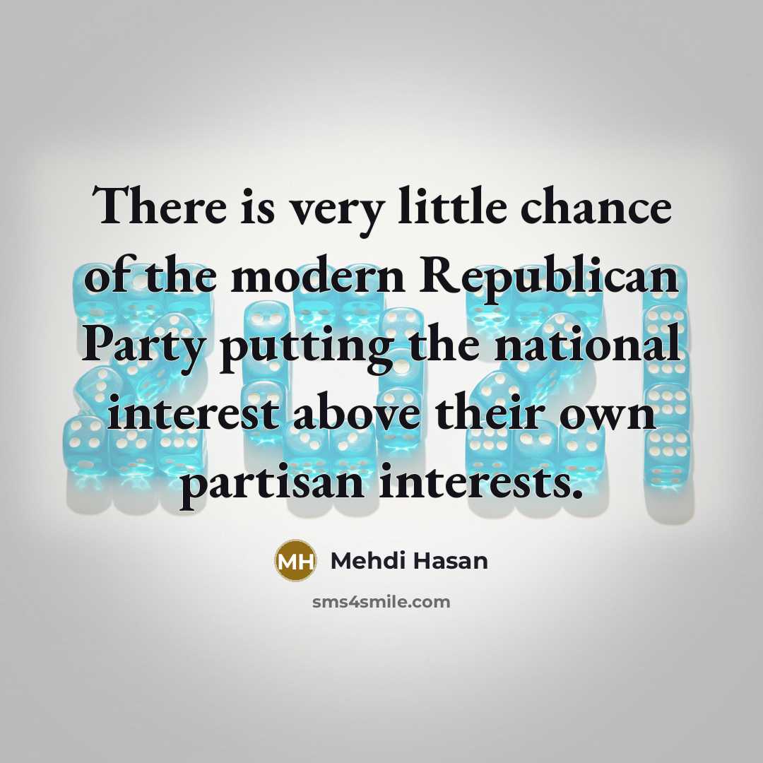 “There is very little chance of the modern Republican Party…” quote by Mehdi Hasan