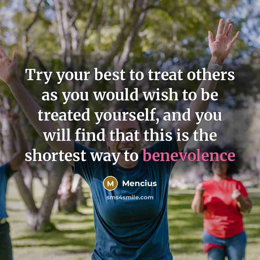 “Try your best to treat others as you would wish…” quote by Mencius