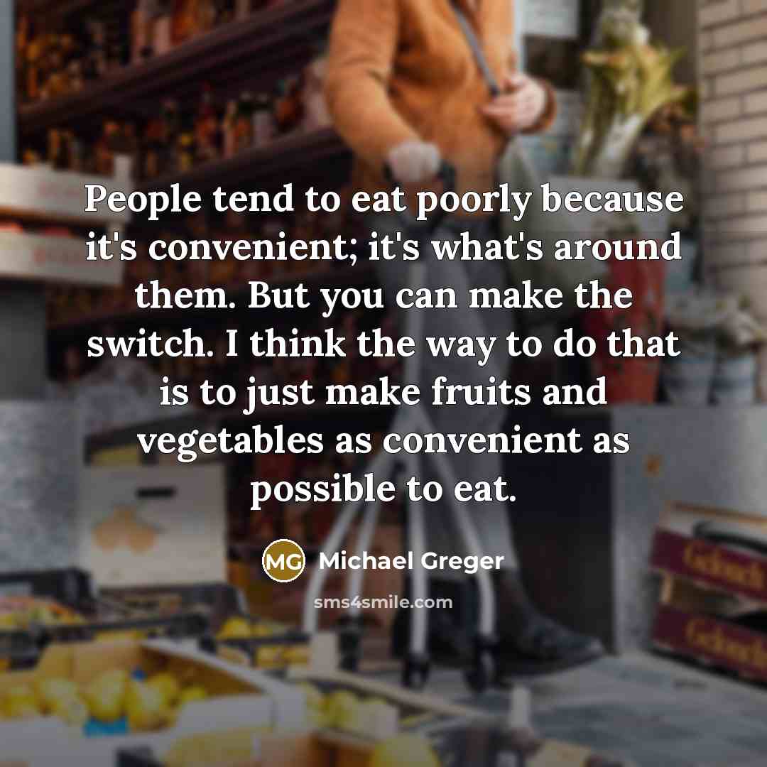 “People tend to eat poorly because it's convenient; it's what's…” quote by Michael Greger