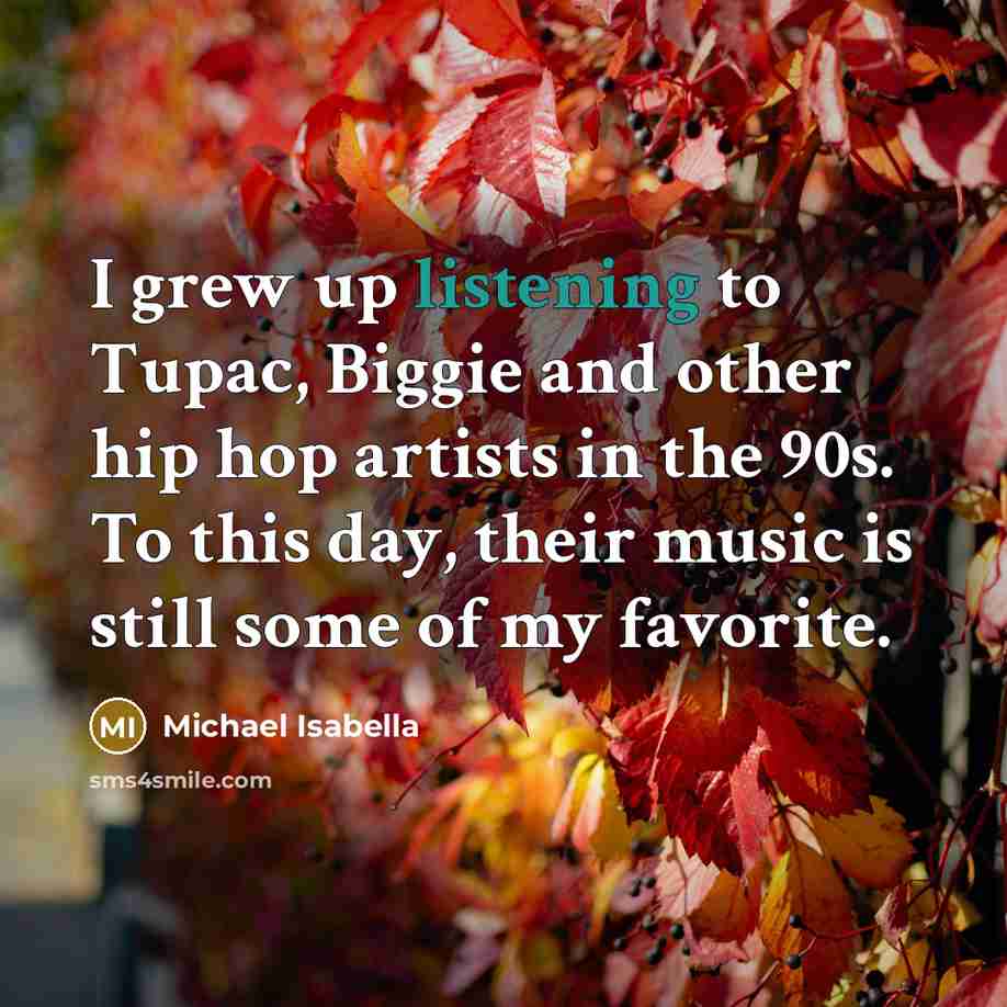 “I grew up listening to Tupac, Biggie and other hip…” quote by Michael Isabella