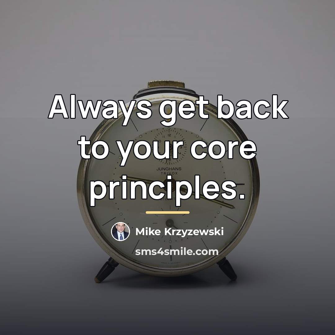 “Always get back to your core principles.…” quote by Mike Krzyzewski