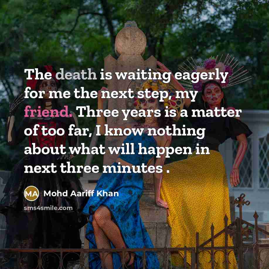 “The death is waiting eagerly for me the next step,…” quote by Mohd Aariff Khan