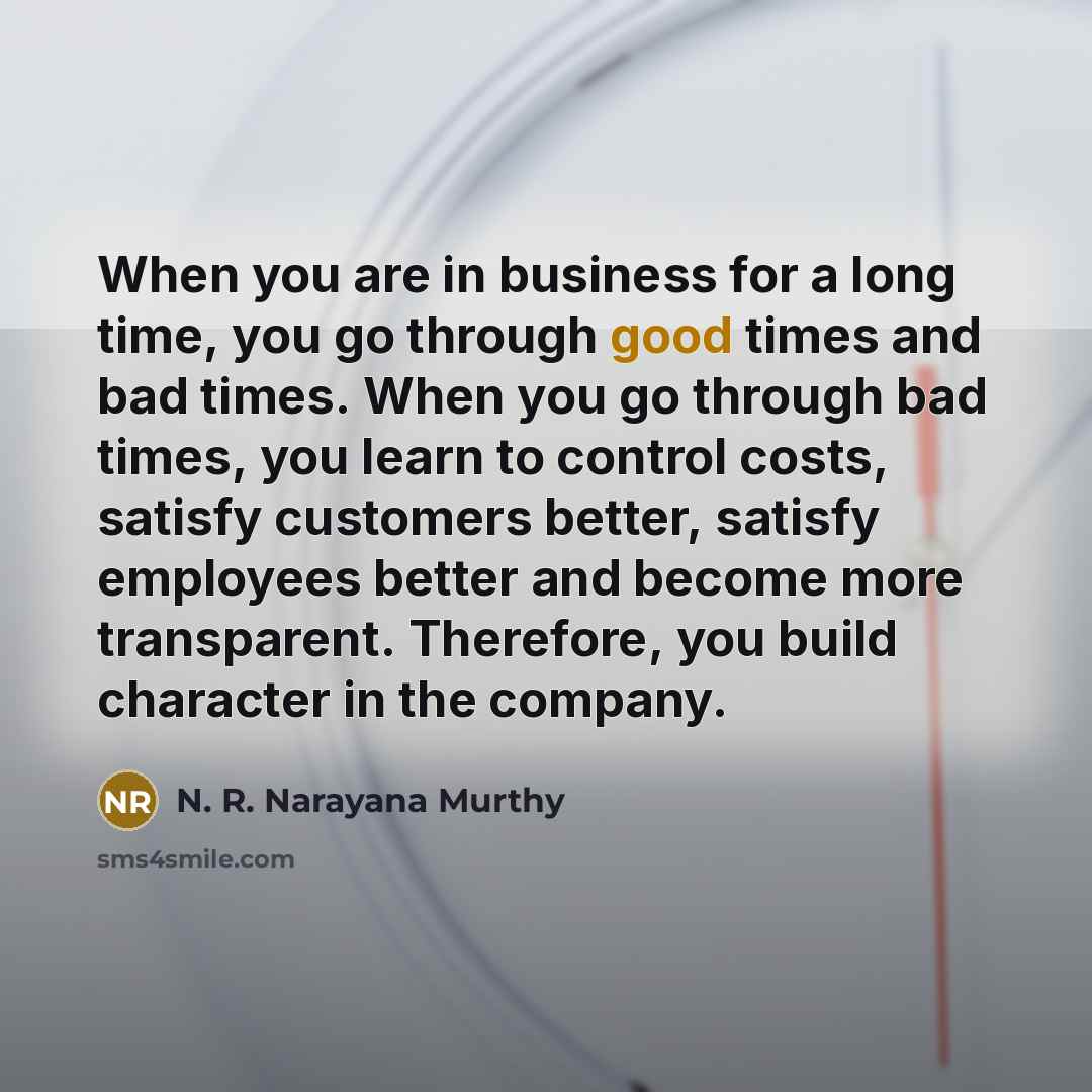 “When you are in business for a long time, you…” quote by N. R. Narayana Murthy