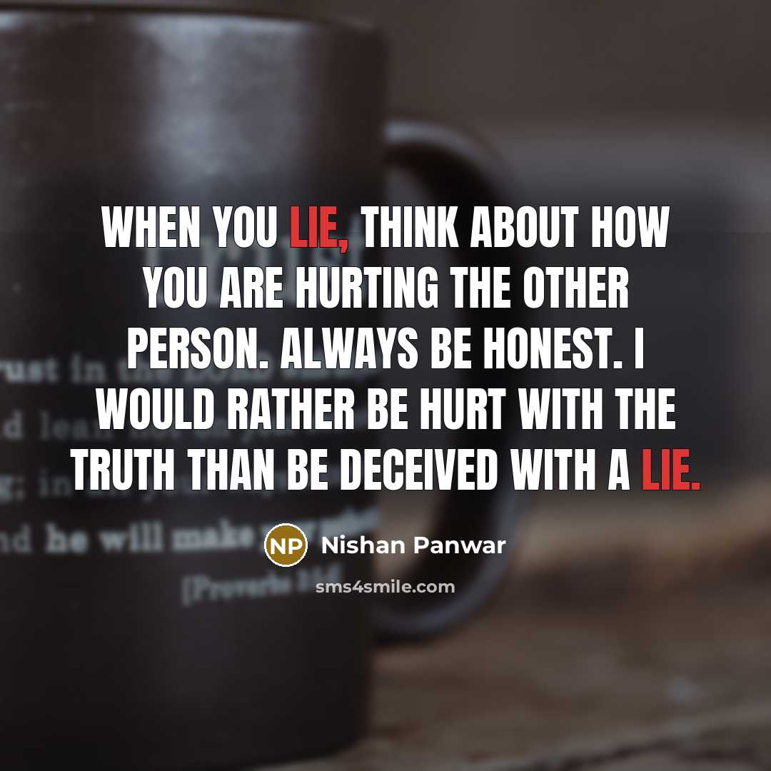 “When you lie, think about how you are hurting the…” quote by Nishan Panwar