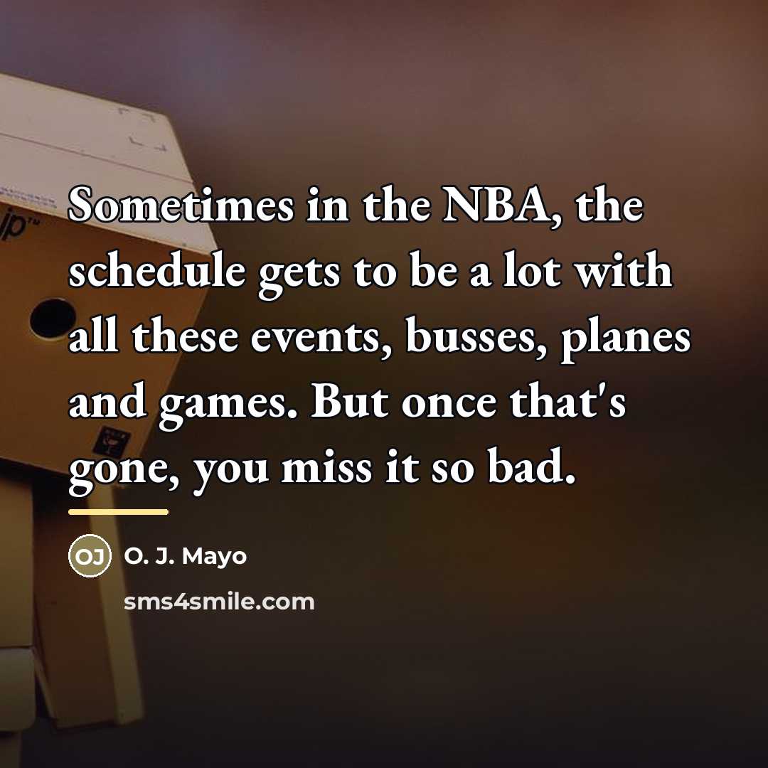 “Sometimes in the NBA, the schedule gets to be a…” quote by O. J. Mayo