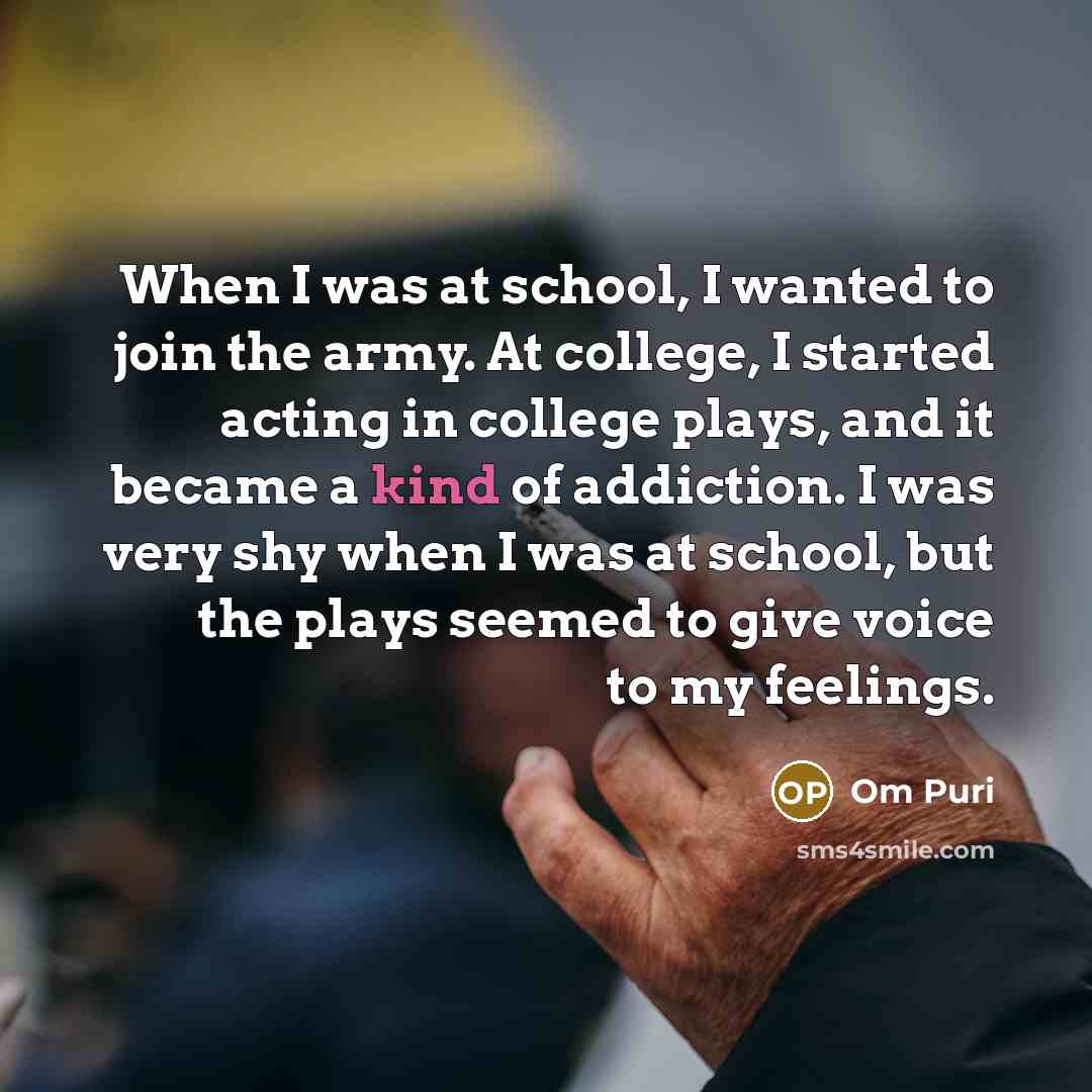 “When I was at school, I wanted to join the…” quote by Om Puri