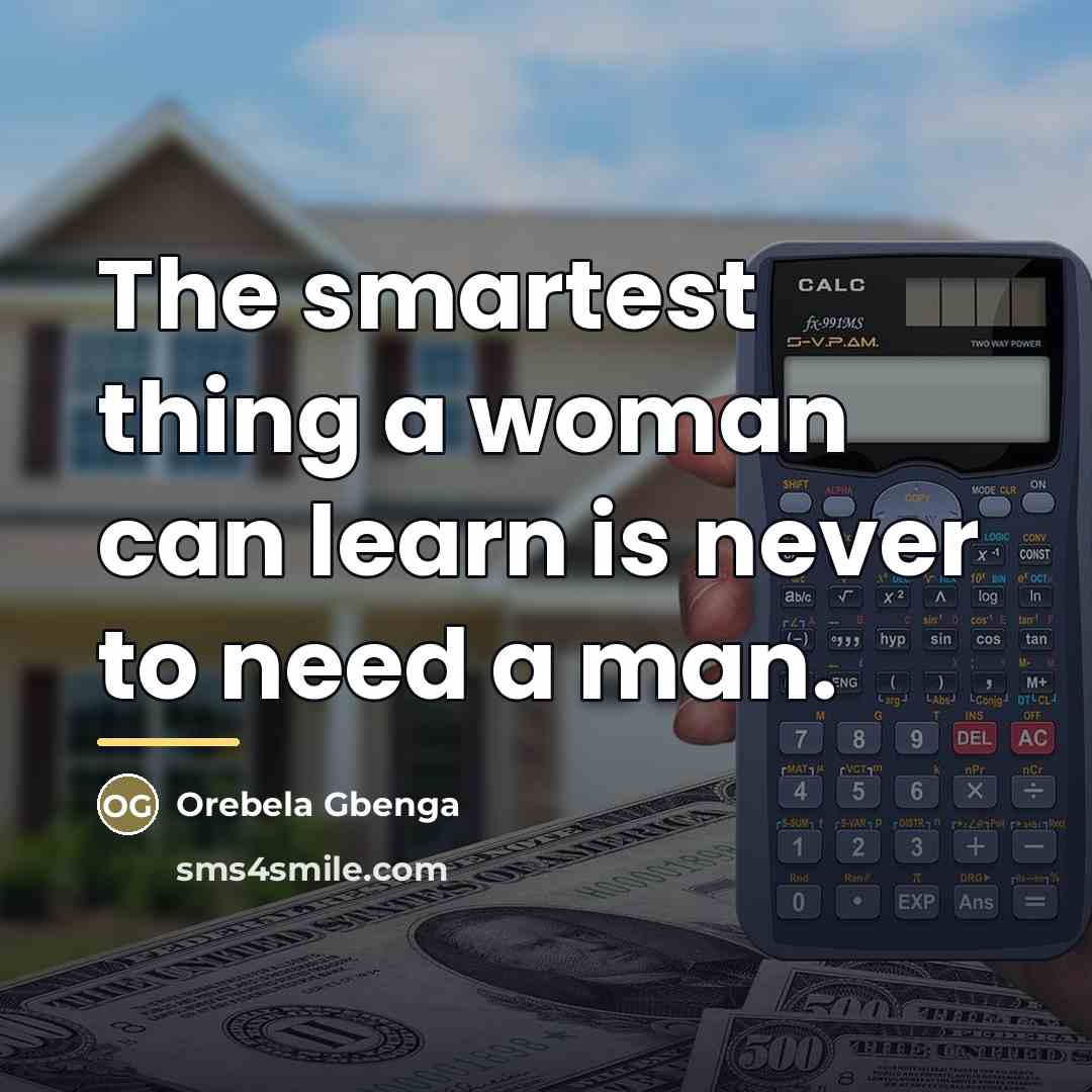 “The smartest thing a woman can learn is never to…” quote by Orebela Gbenga