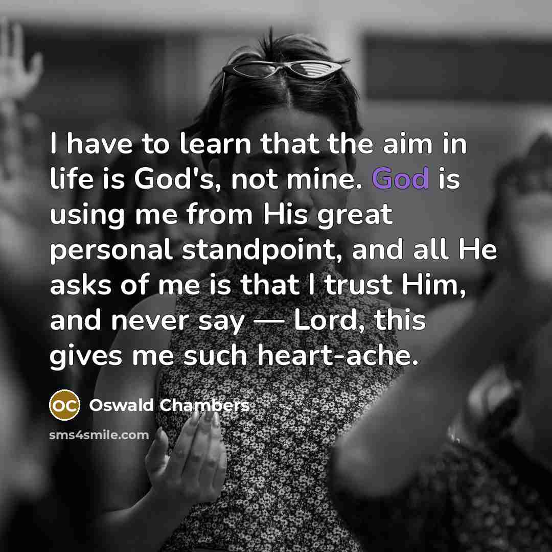 “I have to learn that the aim in life is…” quote by Oswald Chambers