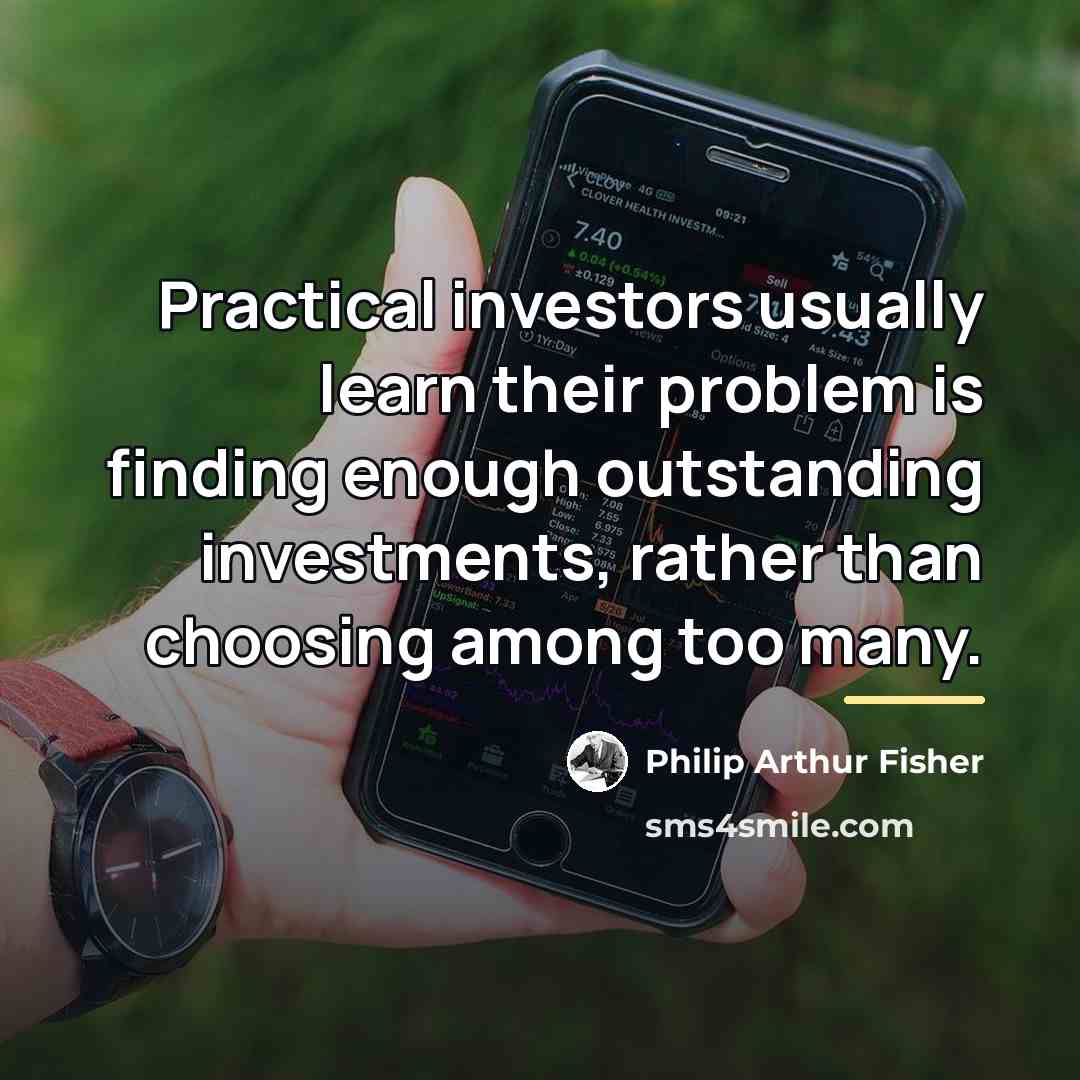 “Practical investors usually learn their problem is finding enough outstanding…” quote by Philip Arthur Fisher