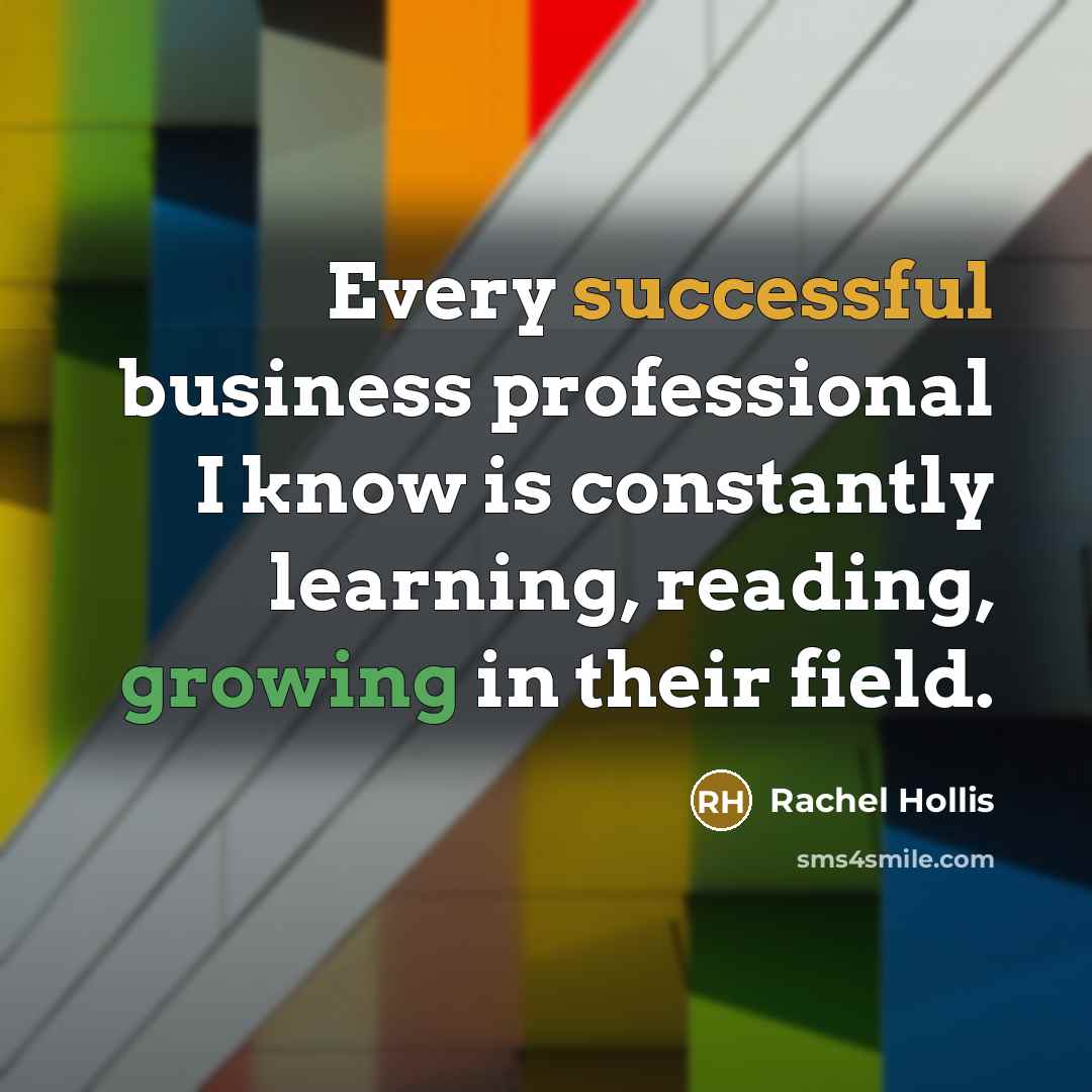 “Every successful business professional I know is constantly learning, reading,…” quote by Rachel Hollis