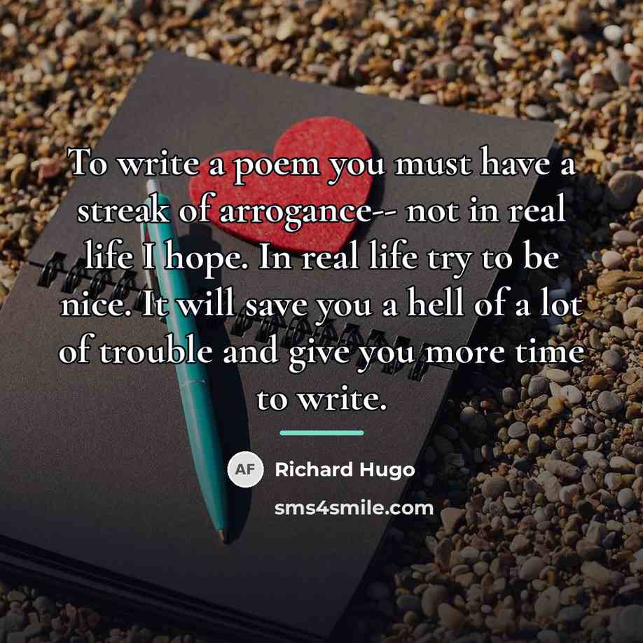 “To write a poem you must have a streak of…” quote by Richard Hugo