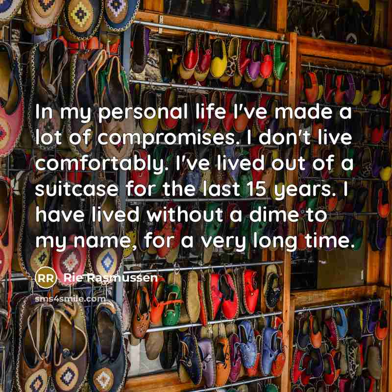 “In my personal life I've made a lot of compromises.…” quote by Rie Rasmussen