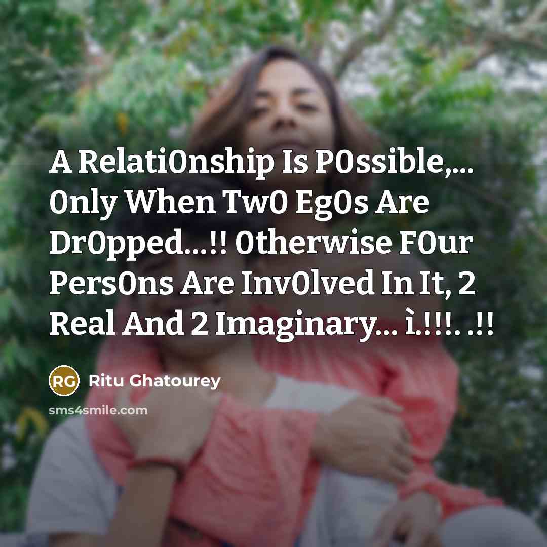 “A Relati0nship Is P0ssible,... 0nly When Tw0 Eg0s Are Dr0pped......!!…” quote by Ritu Ghatourey