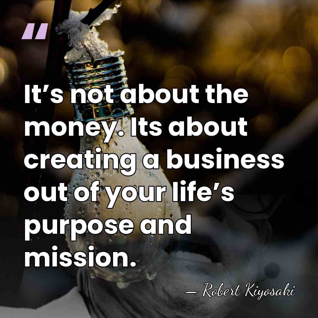 It’s not about the money. Its about creating a business out of&hellip; - Robert Kiyosaki