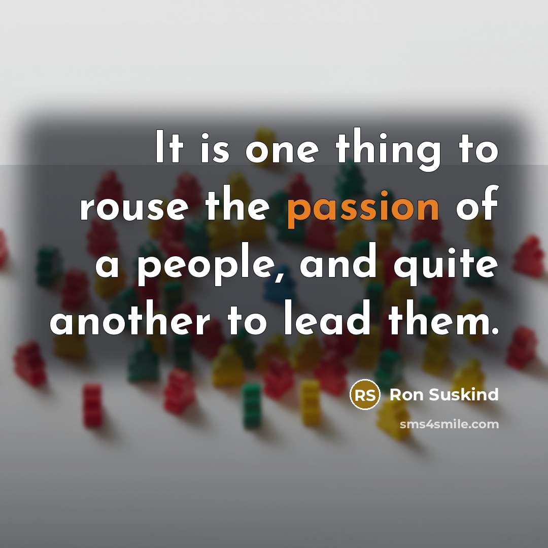 “It is one thing to rouse the passion of a…” quote by Ron Suskind