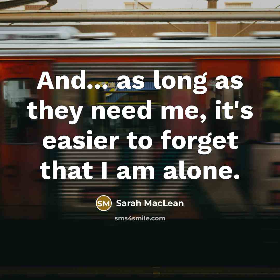 “And... as long as they need me, it's easier to…” quote by Sarah MacLean