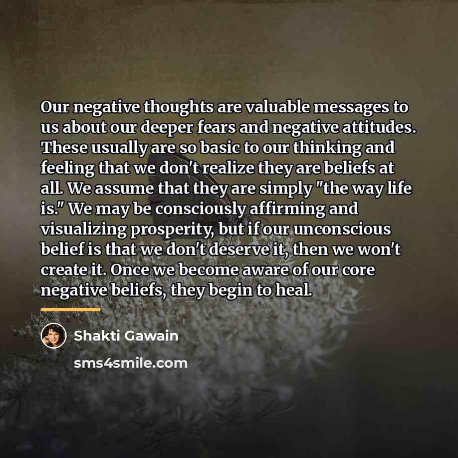 “Our negative thoughts are valuable messages to us about our…” quote by Shakti Gawain