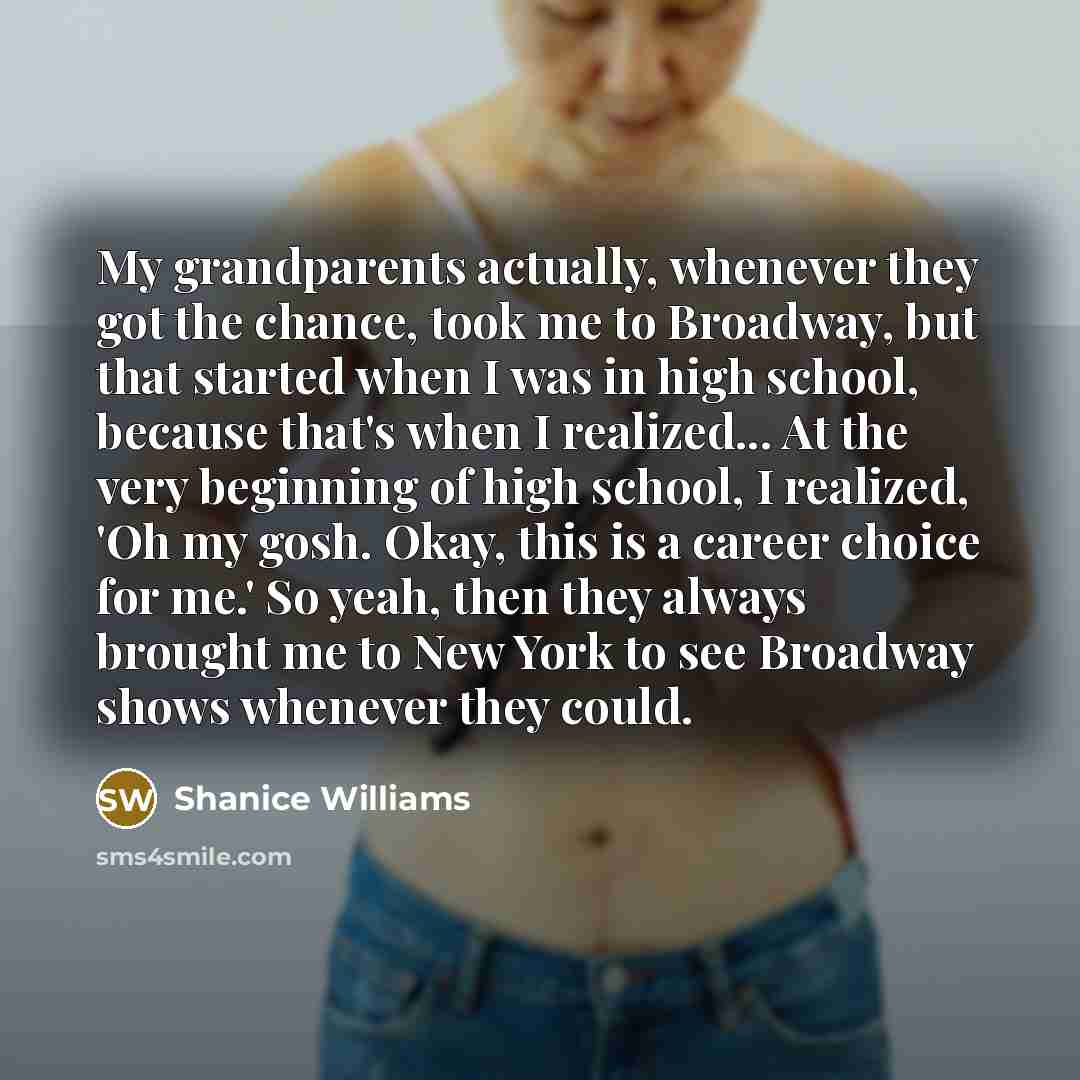 “My grandparents actually, whenever they got the chance, took me…” quote by Shanice Williams