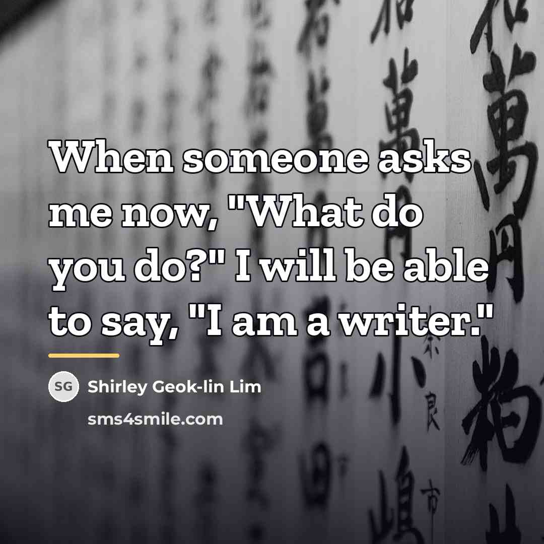 “When someone asks me now, "What do you do?" I…” quote by Shirley Geok-lin Lim