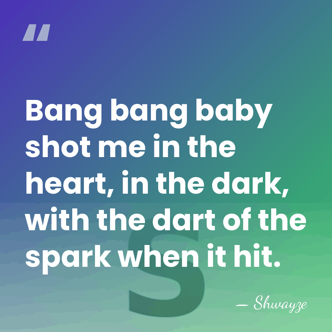 Bang bang baby shot me in the heart, in the dark, with&hellip; - Shwayze