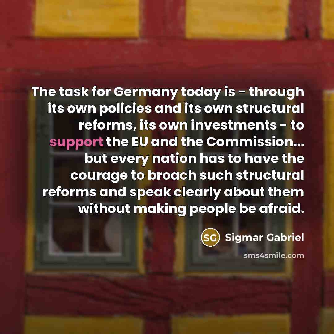 “The task for Germany today is - through its own…” quote by Sigmar Gabriel