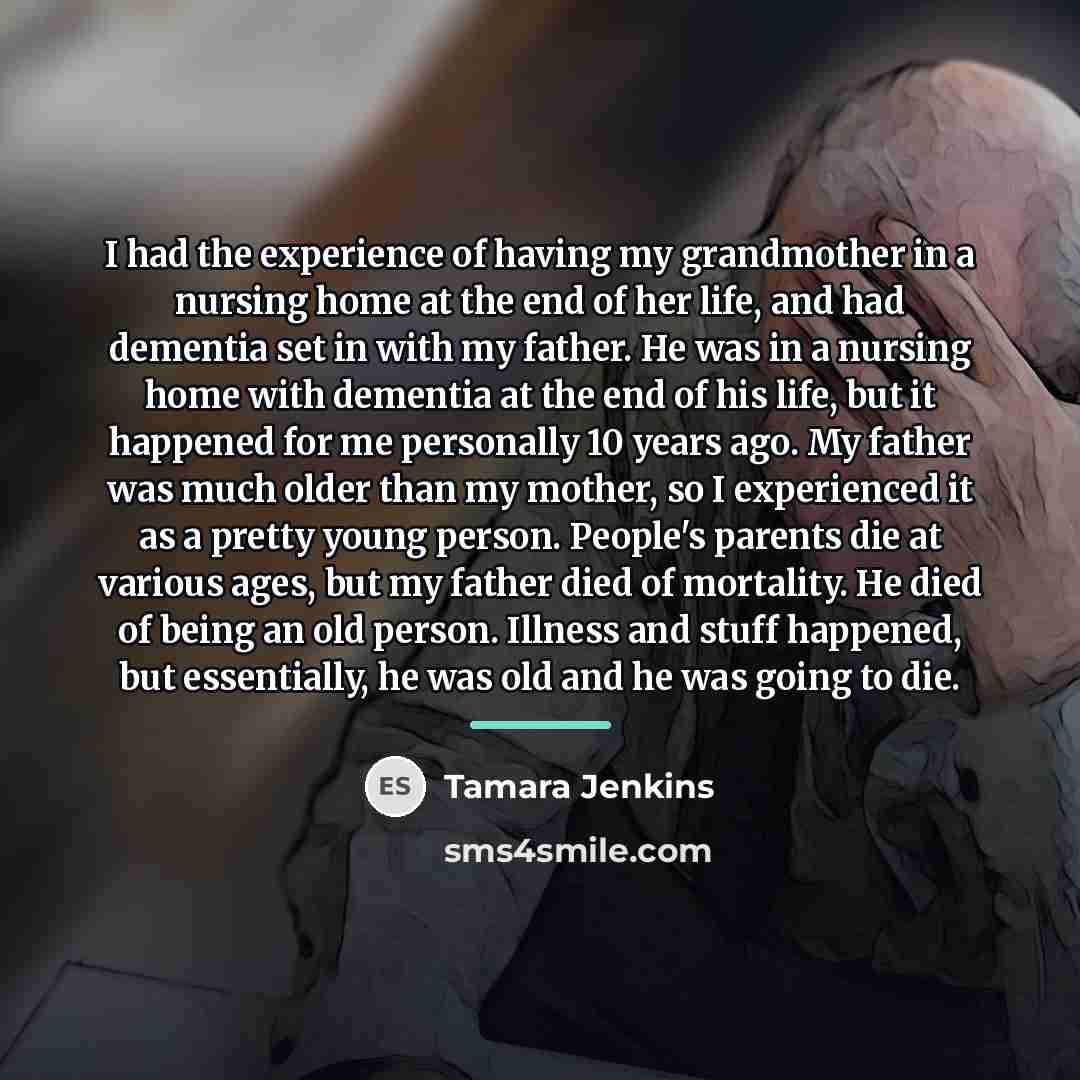 “I had the experience of having my grandmother in a…” quote by Tamara Jenkins