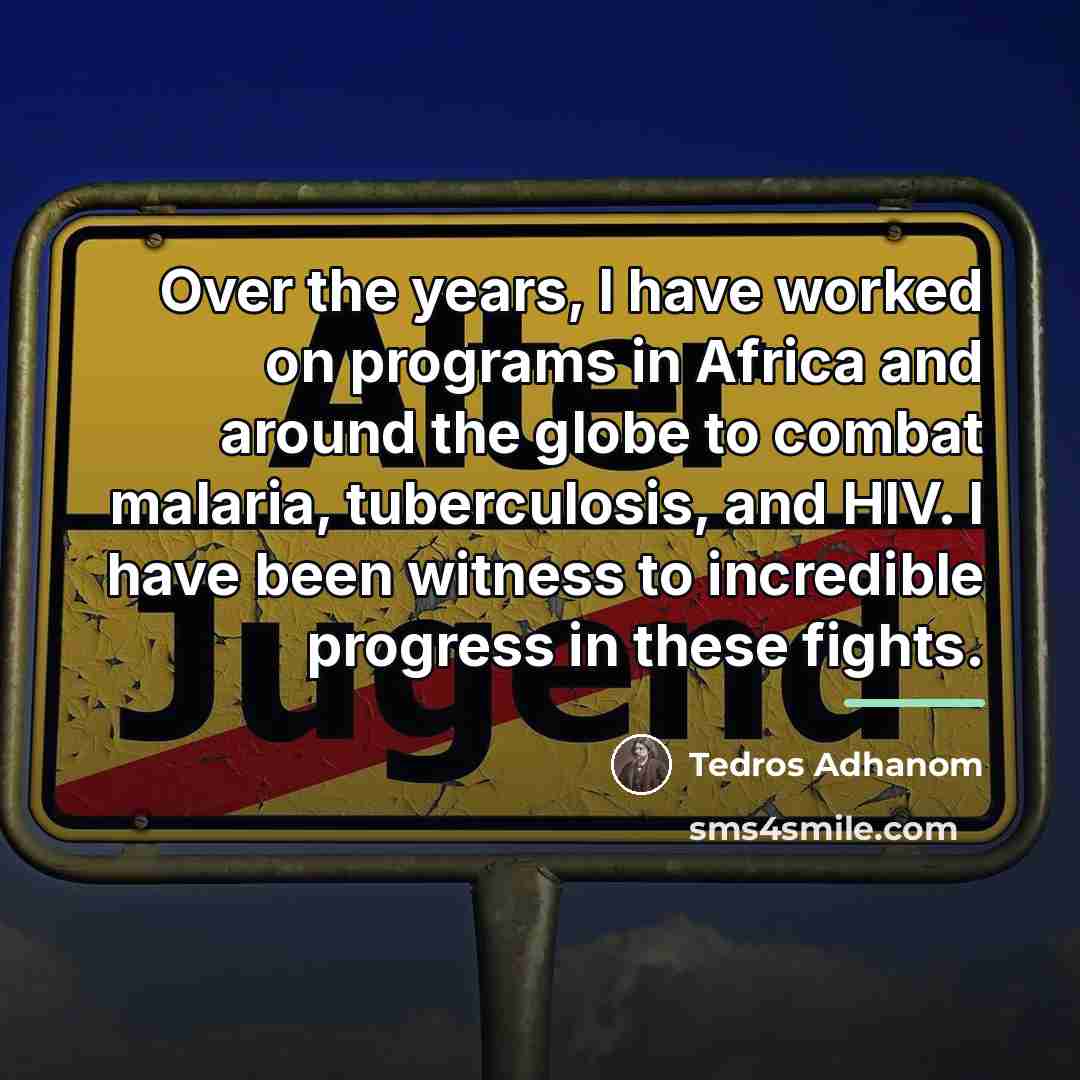 “Over the years, I have worked on programs in Africa…” quote by Tedros Adhanom