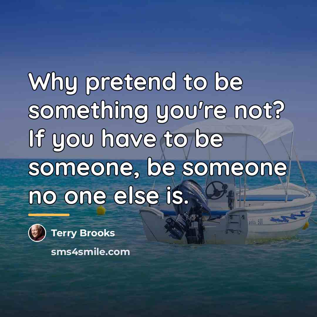 “Why pretend to be something you're not? If you have…” quote by Terry Brooks