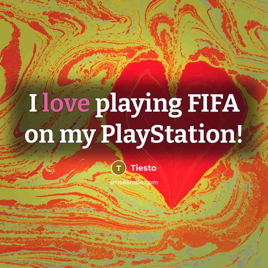 “I love playing FIFA on my PlayStation!…” quote by Tiesto