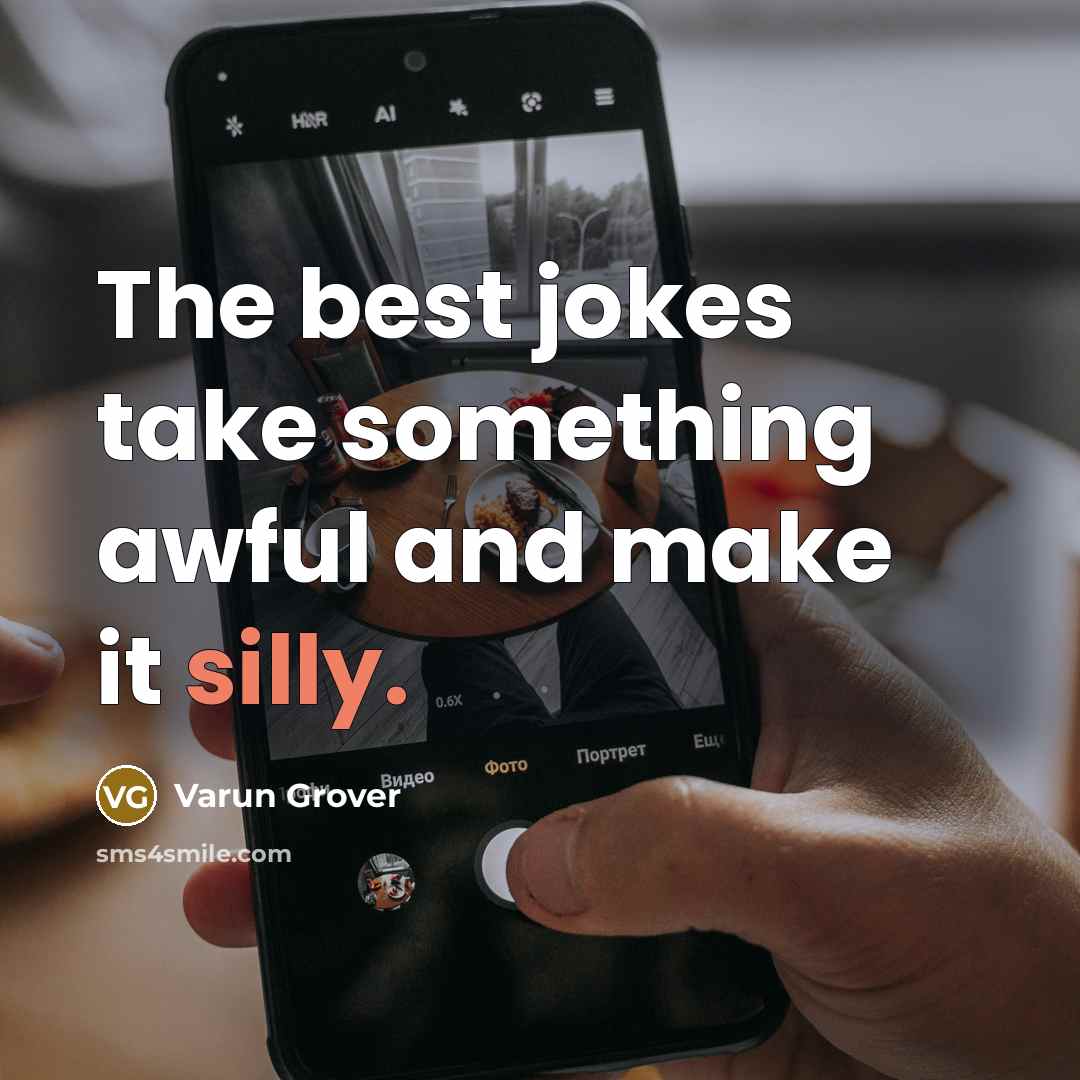 “The best jokes take something awful and make it silly.…” quote by Varun Grover