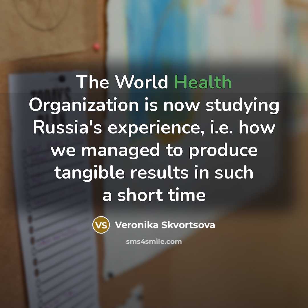 “The World Health Organization is now studying Russia's experience, i.e.…” quote by Veronika Skvortsova