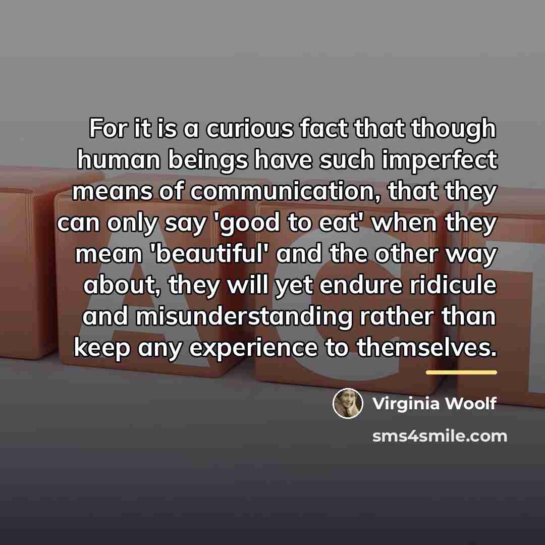 “For it is a curious fact that though human beings…” quote by Virginia Woolf
