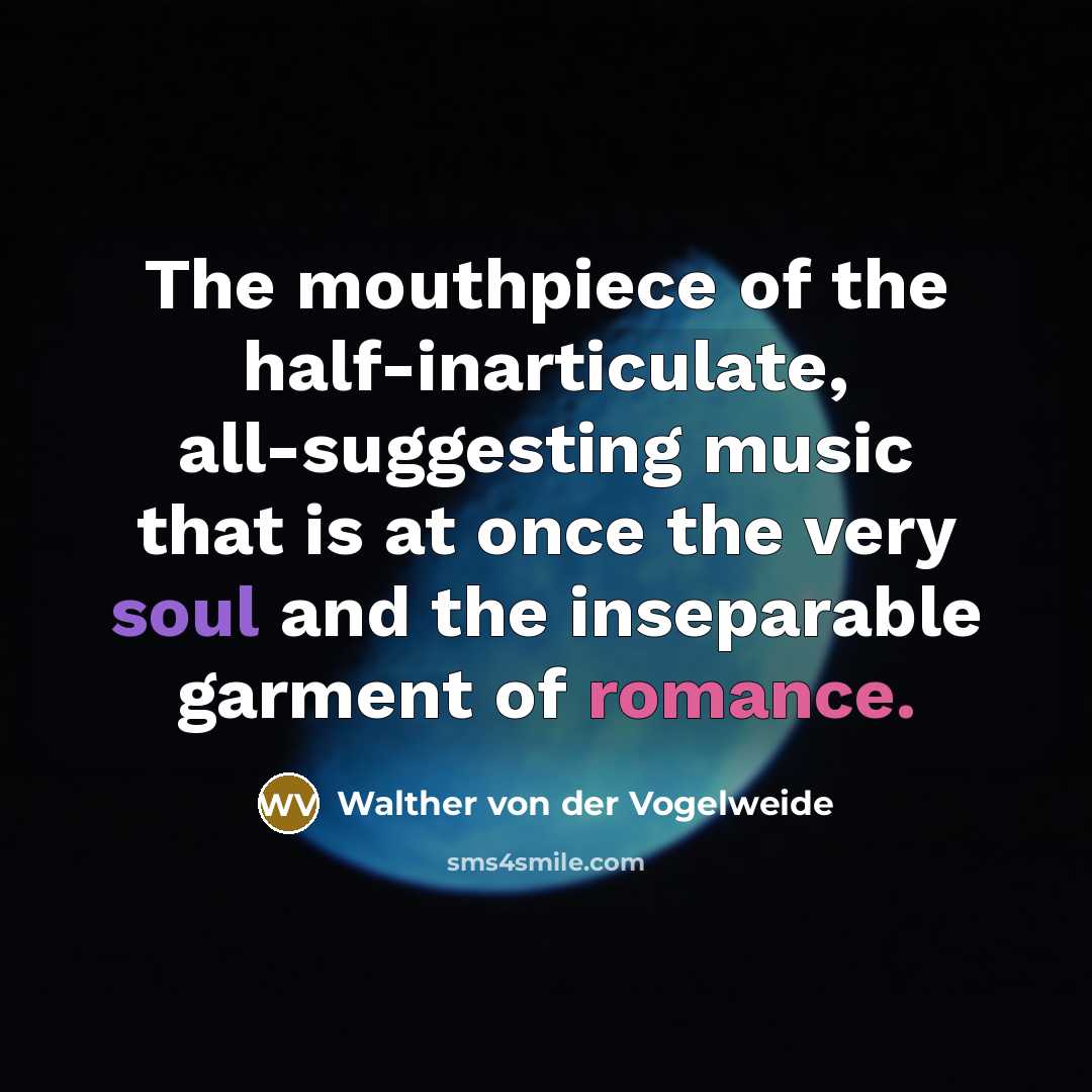 “The mouthpiece of the half-inarticulate, all-suggesting music that is at…” quote by Walther von der Vogelweide