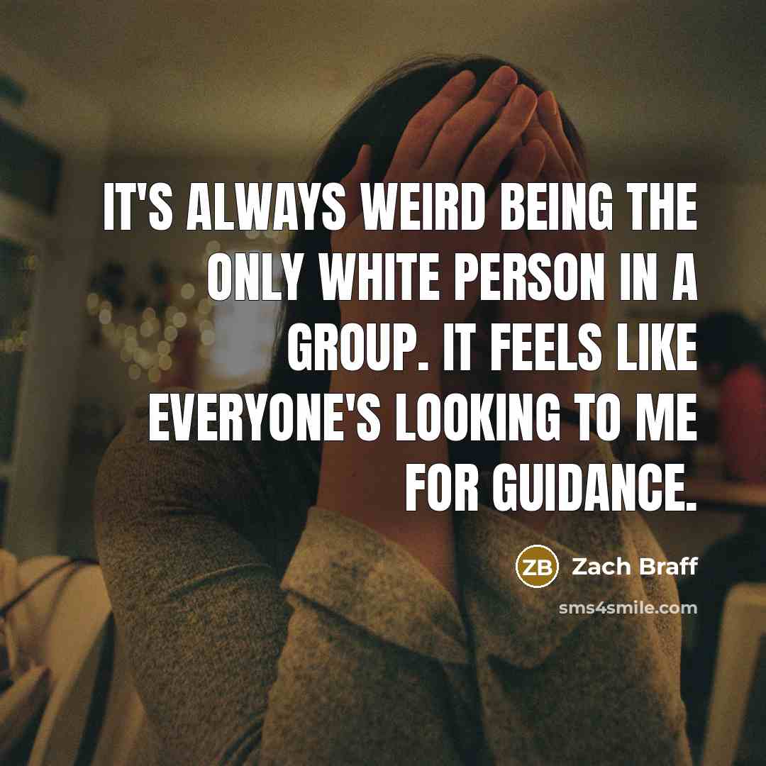“It's always weird being the only white person in a…” quote by Zach Braff