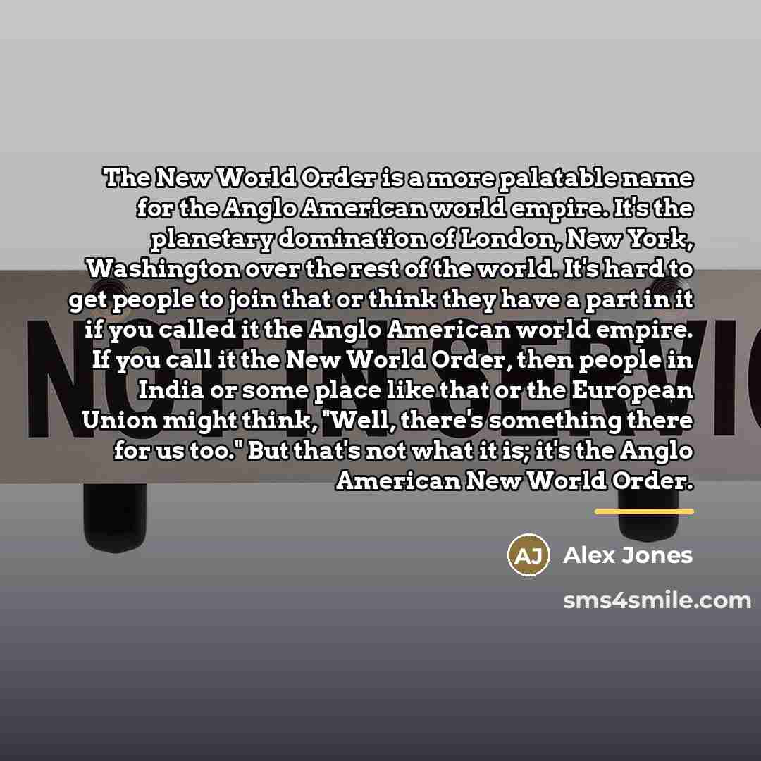 “The New World Order is a more palatable name for…” quote by Alex Jones