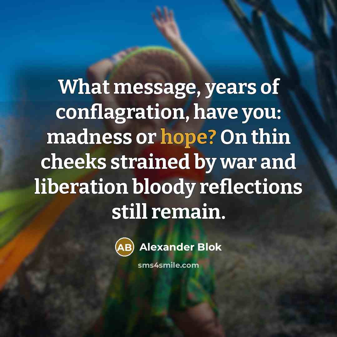 “What message, years of conflagration, have you: madness or hope?…” quote by Alexander Blok