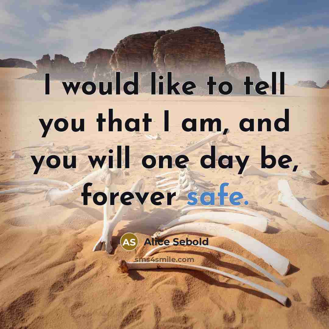 “I would like to tell you that I am, and…” quote by Alice Sebold