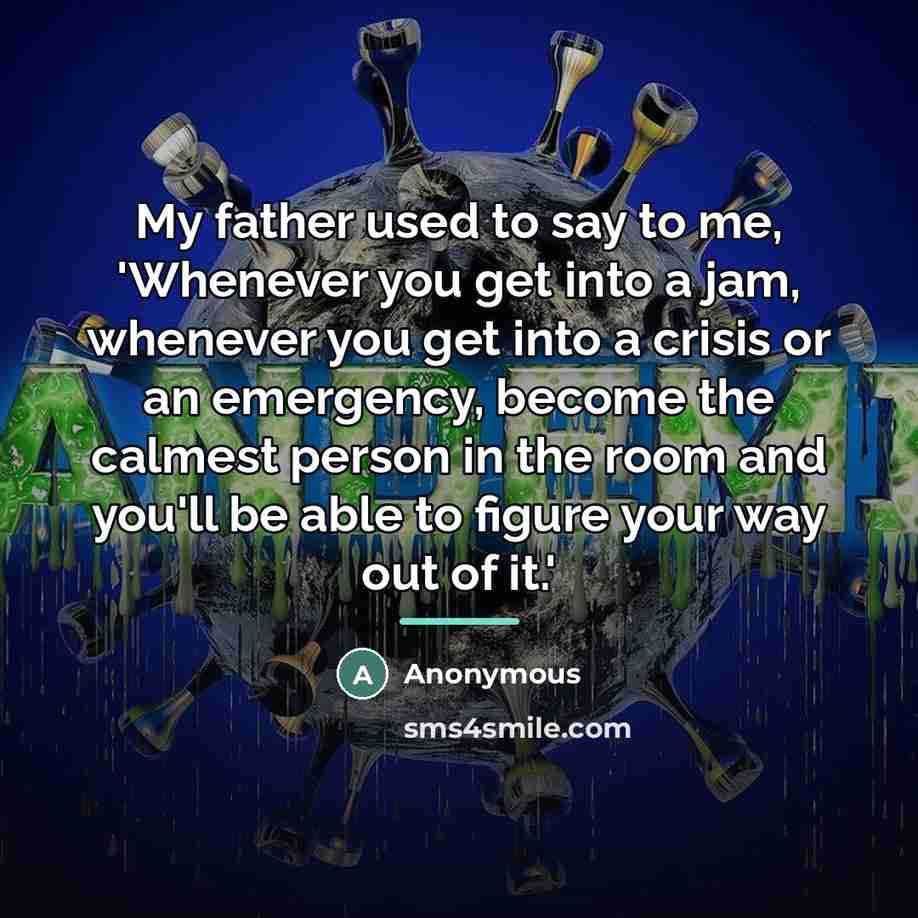 “My father used to say to me, 'Whenever you get…” quote by Anonymous
