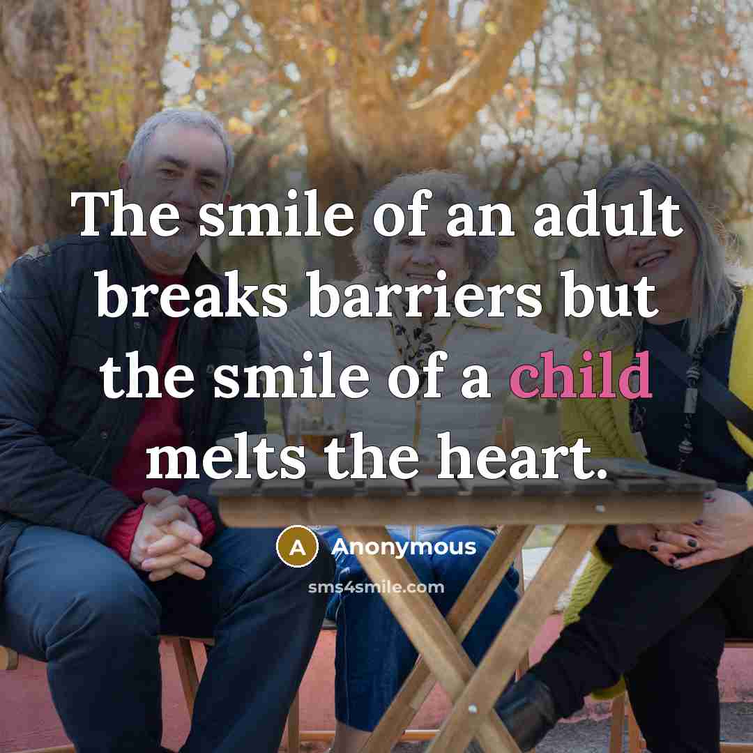 “The smile of an adult breaks barriers but the smile…” quote by Anonymous