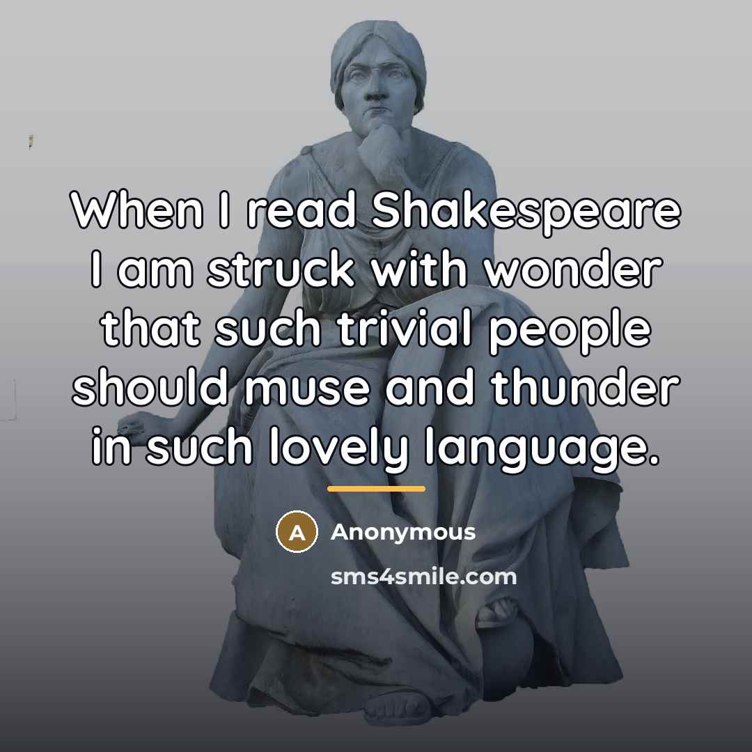 “When I read Shakespeare I am struck with wonder that…” quote by Anonymous