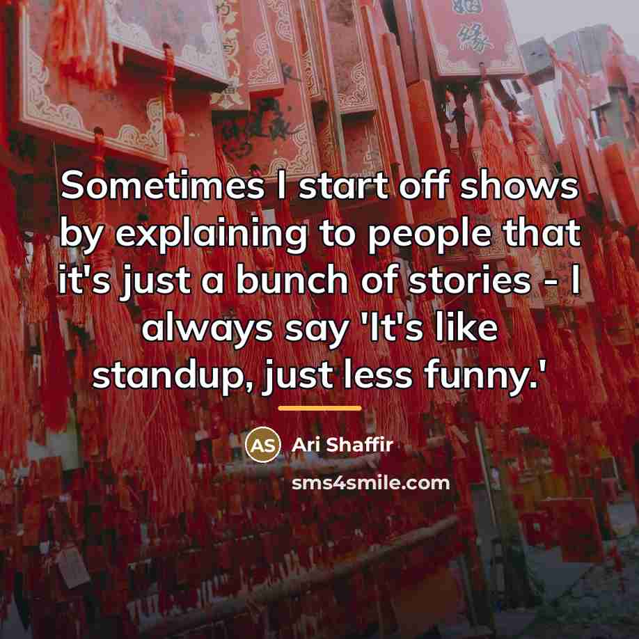 “Sometimes I start off shows by explaining to people that…” quote by Ari Shaffir