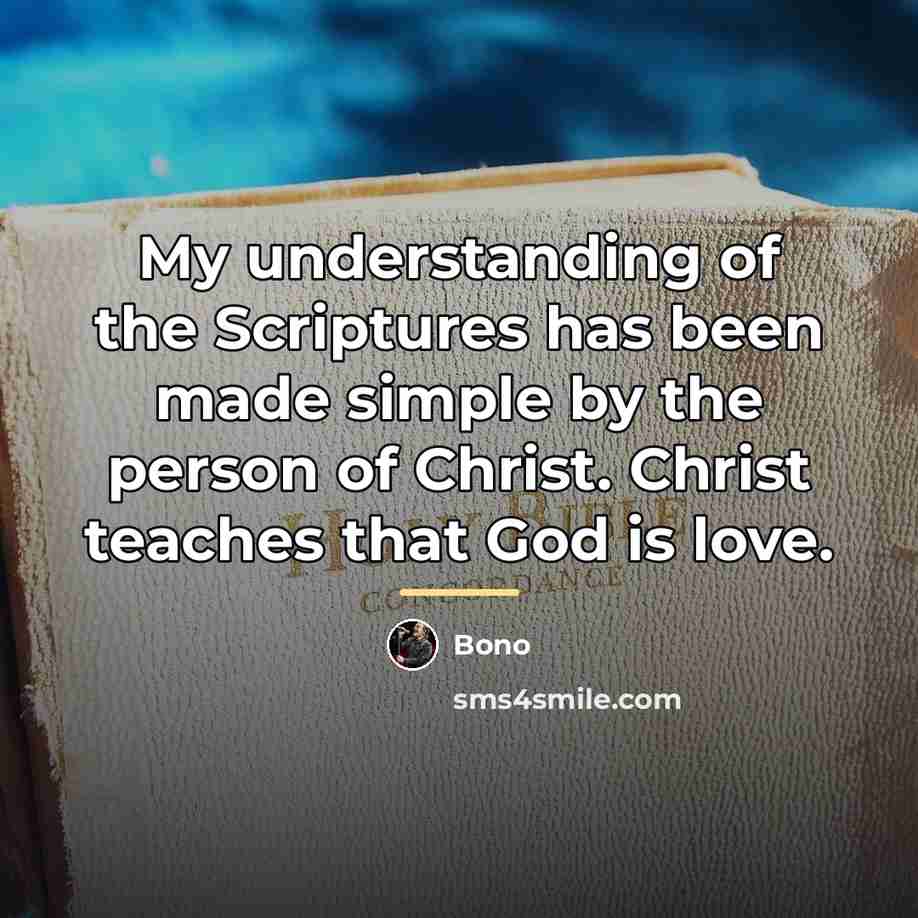 “My understanding of the Scriptures has been made simple by…” quote by Bono