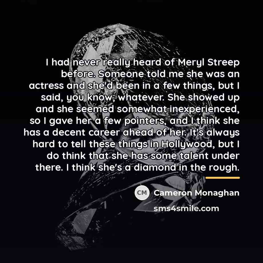 “I had never really heard of Meryl Streep before. Someone…” quote by Cameron Monaghan