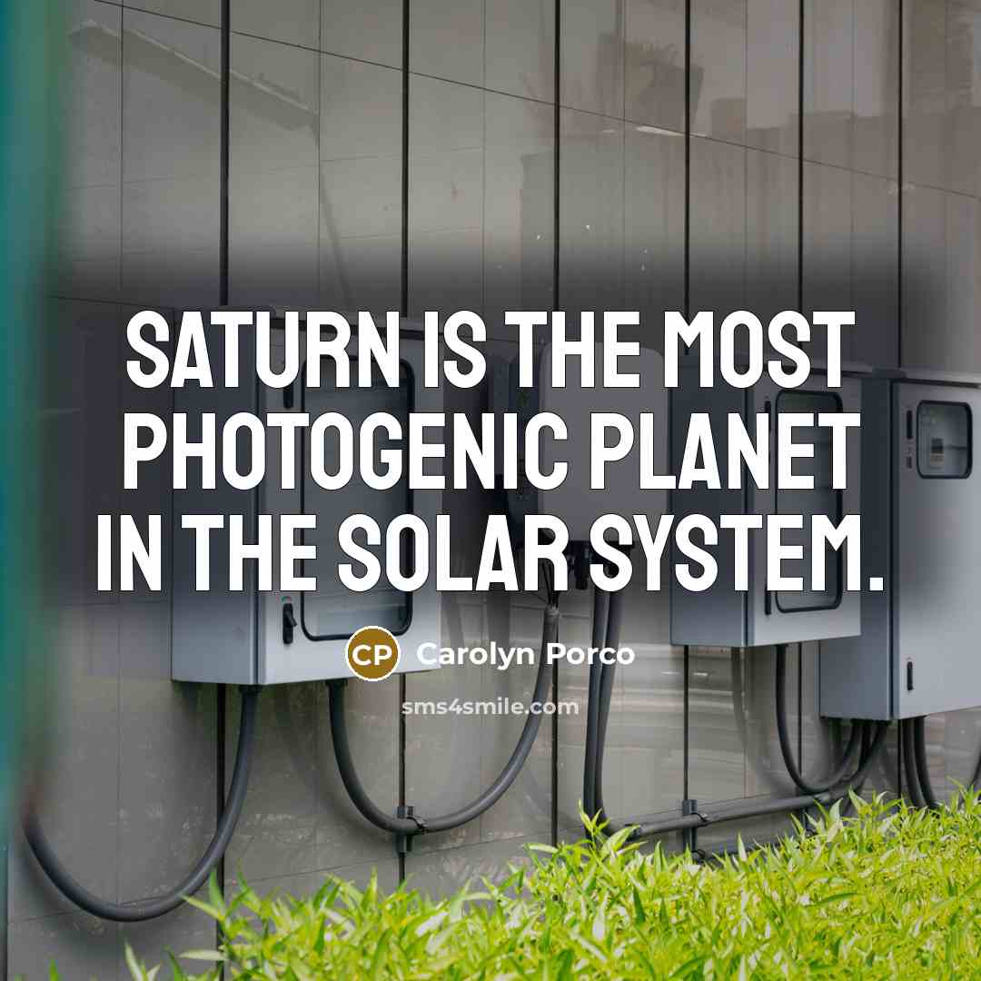 “Saturn is the most photogenic planet in the solar system.…” quote by Carolyn Porco