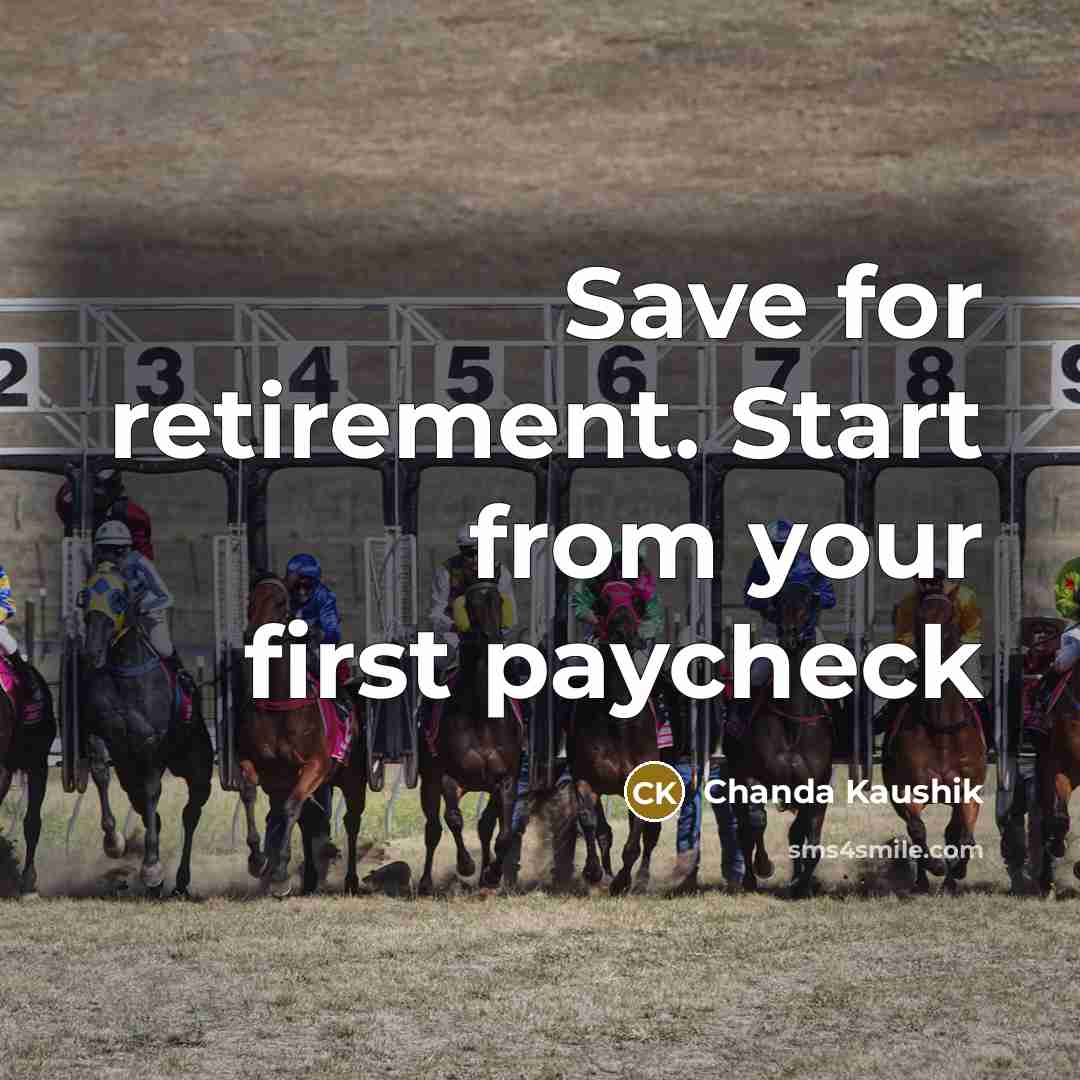 “Save for retirement. Start from your first paycheck” quote by Chanda Kaushik