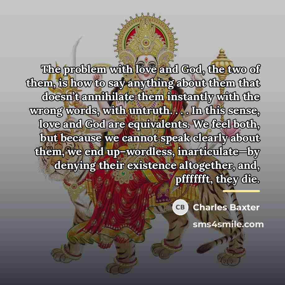“The problem with love and God, the two of them,…” quote by Charles Baxter